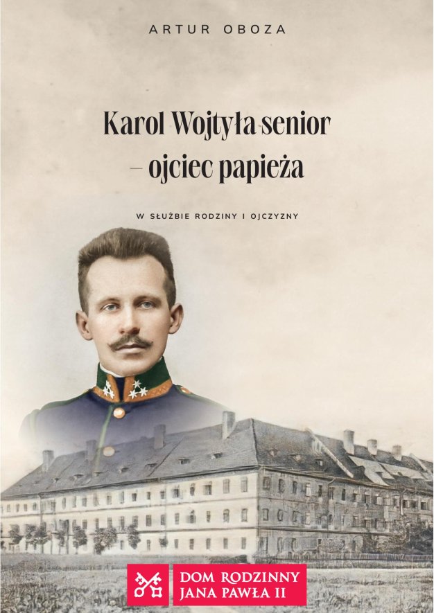 Okładka książki „Karol Wojtyła senior – ojciec papieża. W służbie rodziny i ojczyzny”. Na górze widnieje nazwisko autora: Artur Oboza. Centralnie umieszczone jest kolorowe popiersie Karola Wojtyły seniora w mundurze wojskowym z zielonym kołnierzem i ozdob